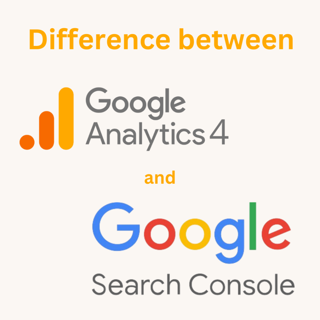 Difference between Google Analytics 4 and Google Search Console