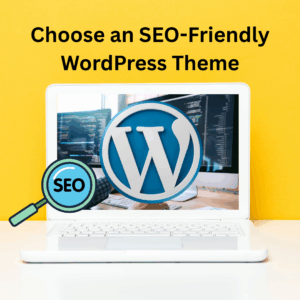 Choose an SEO-Friendly WordPress Theme